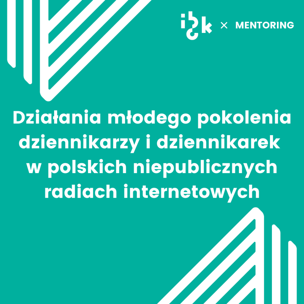 Działania młodego pokolenia dziennikarzy i dziennikarek w polskich niepublicznych radiach internetowych