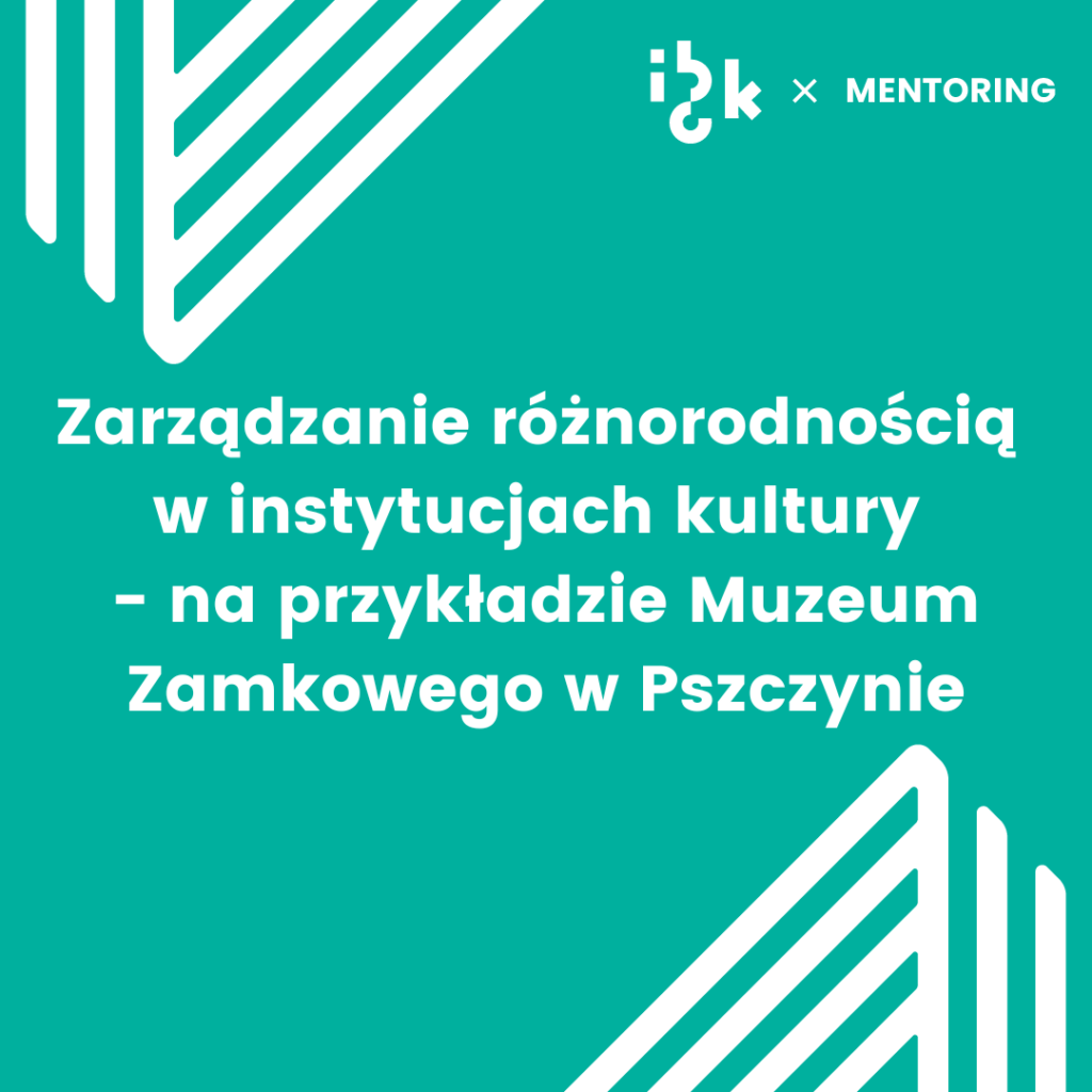 Zarządzanie różnorodnością w instytucjach kultury - na przykładzie Muzeum Zamkowego w Pszczynie