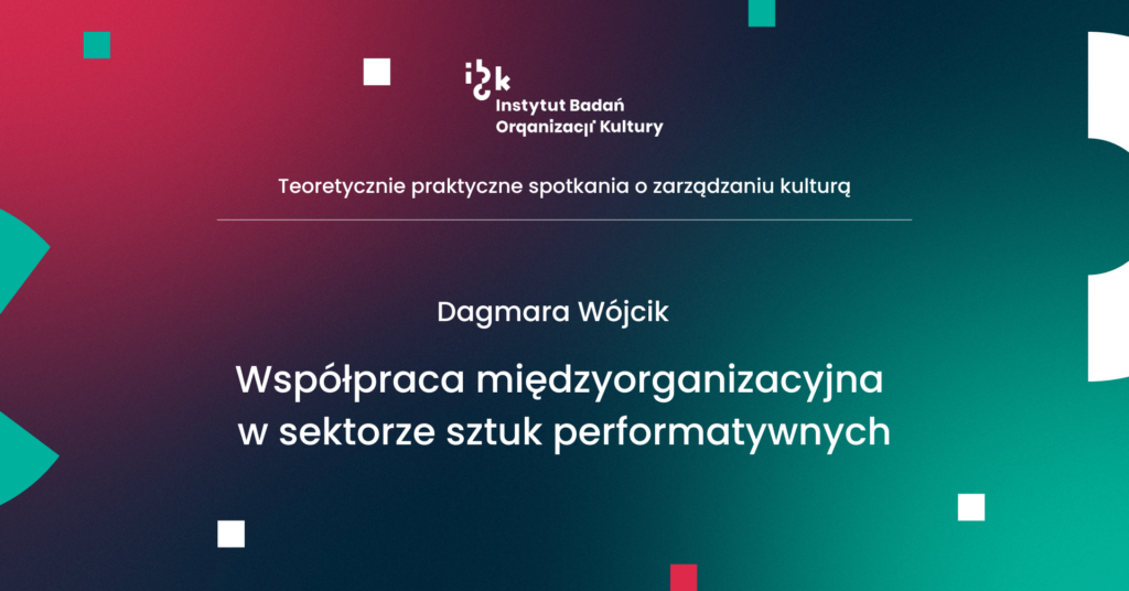 Współpraca międzyorganizacyjna w sektorze sztuk performatywnych